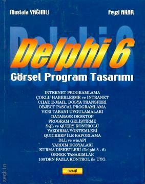 Delphi 6 – Görsel Program Tasarımı Mustafa Yağımlı, Feyzi Akar