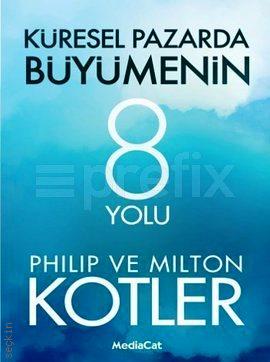 Küresel Pazarda Büyümenin 8 Yolu Philip Kotler, Milton Kotler  - Kitap
