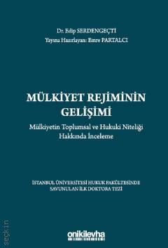 Mülkiyet Rejiminin Gelişimi Mülkiyetin Toplumsal ve Hukuki Niteliği Hakkında İnceleme Edip Serdengeçti