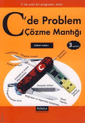C'de Problem Çözme Mantığı Günay Karlı  - Kitap