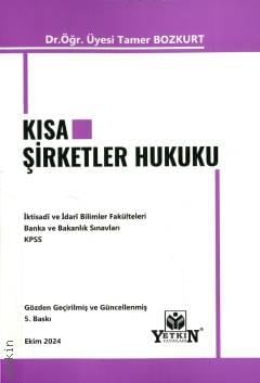 Kısa Şirketler Hukuku Dr. Öğr. Üyesi Tamer Bozkurt  - Kitap