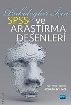 Psikologlar İçin SPSS ve Araştırma Desenleri Dr. Öğr. Üyesi Osman İyilikci  - Kitap
