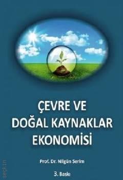 Çevre ve Doğal Kaynaklar Ekonomisi Prof. Dr. Nilgün Serim  - Kitap