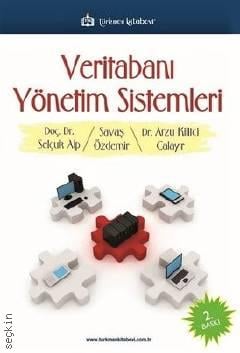 Veritabanı Yönetim Sistemleri Doç. Dr. Selçuk Alp, Dr. Arzu Kilitci, Savaş Özdemir  - Kitap