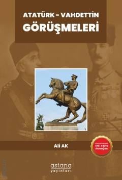 Atatürk – Vahdettin Görüşmeleri Ali Ak  - Kitap