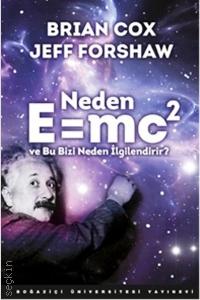 Neden E=mc2 ve Bu Bizi Neden İlgilendirir? Brian Cox, Jeff Forshaw  - Kitap