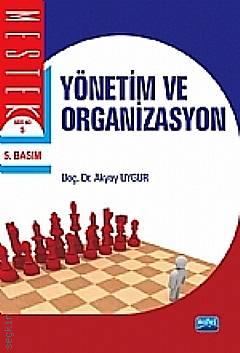 Yönetim ve Organizasyon Doç. Dr. Akyay Uygur  - Kitap