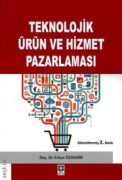 Teknolojik Ürün ve Hizmet Pazarlaması Doç. Dr. Erkan Özdemir  - Kitap