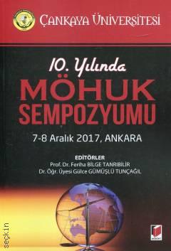 10. Yılında MÖHUK Sempozyumu 7–8 Aralık 2017, Ankara Prof. Dr. Feriha Bilge Tanrıbilir, Dr. Öğr. Üyesi Gülce Gümüşlü Tunçağıl  - Kitap