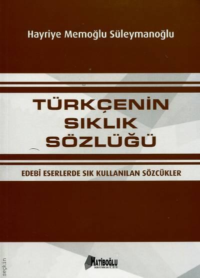 Türkçenin Sıklık Sözlüğü Edebi Eserlerde Sık Kullanılan Sözcükler Hayriye Memoğlu Süleymanoğlu  - Kitap