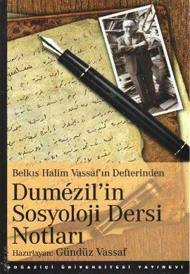 Dümezil'in Sosyoloji Dersi Notları (Belkıs Halim Vassaf'ın Defterinden) Gündüz Vassaf  - Kitap