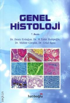 Genel Histoloji Dr. Deniz Erdoğan, Dr. M. Tahir Hatipoğlu, Dr. Müfide Görgün, Dr. Celal Ilgaz  - Kitap