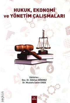 Hukuk, Ekonomi ve Yönetim Çalışmaları  Doç. Dr. Gökhan Dönmez, Dr. Mustafa Salim Erek  - Kitap