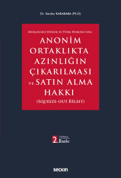 Mukayeseli Hukuk ve Türk Hukuku'nda Anonim Ortaklıkta Azınlığın Çıkarılması ve Satın Alma Hakkı Dr. Serdar Karababa  - Kitap