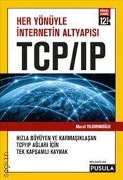 Her Yönüyle İnternetin Altyapısı TCP/IP Murat Yıldırımoğlu  - Kitap