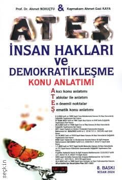 Ateş İnsan Hakları ve Demokratikleşme Konu Anlatımı Prof. Dr. Ahmet Nohutçu, Ahmet Gazi Kaya  - Kitap