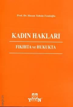 Kadın Hakları Fıkıhta ve Hukukta Prof. Dr. Hasan Tahsin Fendoğlu  - Kitap