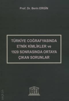 Türkiye Coğrafyasında Etnik Kimlikler ve 1920 Sonrasında Ortaya Çıkan Sorunlar Prof. Dr. Berin Ergin  - Kitap