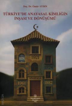 Türkiye'de Anayasal Kimliğin İnşası ve Dönüşümü