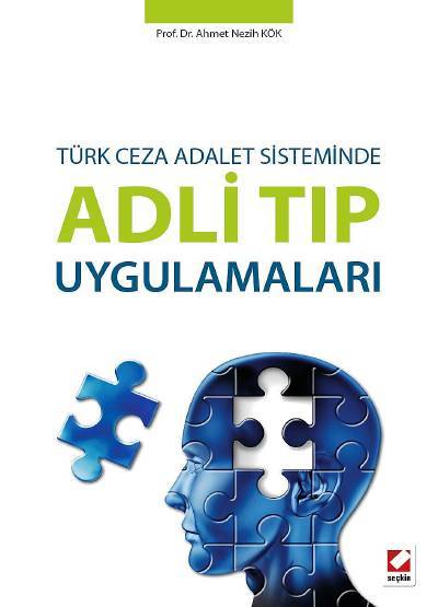Türk Ceza Adalet Sisteminde Adli Tıp Uygulamaları (Ciltli) Prof. Dr. Ahmet Nezih Kök  - Kitap