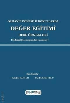 Osmanlı Dönemi İlkokullarda Değer Eğitimi Ders Örnekleri Doç. Dr. Şahin Oruç  - Kitap