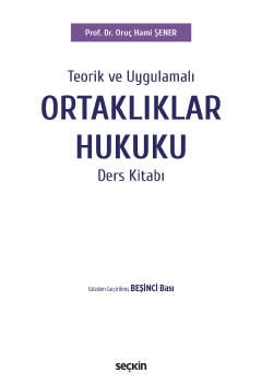 Teorik ve Uygulamalı Ortaklıklar Hukuku Ders Kitabı Prof. Dr. Oruç Hami Şener  - Kitap