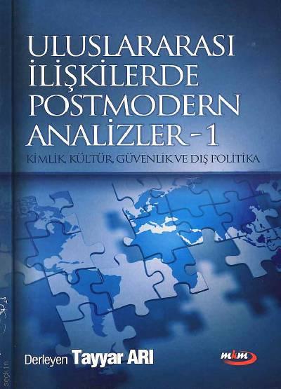 Uluslararası İlişkilerde Postmodern Analizler – 1
 Kimlik, Kültür, Güvenlik ve Dış Politika Prof. Dr. Tayyar Arı  - Kitap