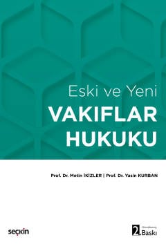 Eski ve Yeni Vakıflar Hukuku Prof. Dr. Metin İkizler, Prof. Dr. Yasin Kurban  - Kitap