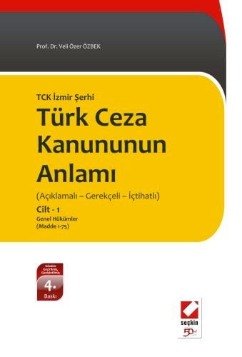 TCK İzmir Şerhi Türk Ceza Kanununun Anlamı Cilt:1 Prof. Dr. Veli Özer Özbek  - Kitap