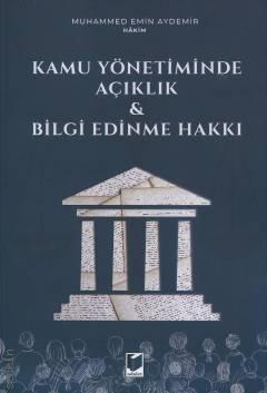 Kamu Yönetiminde Açıklık & Bilgi Edinme Hakkı Muhammed Emin Aydemir  - Kitap
