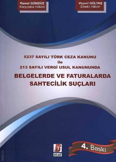 5237 Sayılı Türk Ceza Kanunu ile 213 Sayılı Vergi Usul Kanununda Belgelerde ve Faturalarda Sahtecilik Suçları Remzi Gündüz, Veysel Gültaş  - Kitap