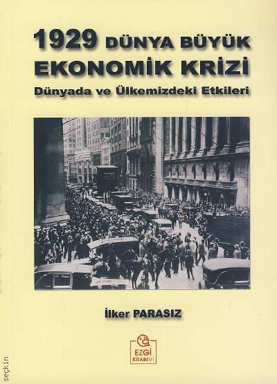 1929 Dünya Büyük Ekonomik Krizi  Dünyada ve Ülkemizdeki Etkileri Prof. Dr. İlker Parasız  - Kitap