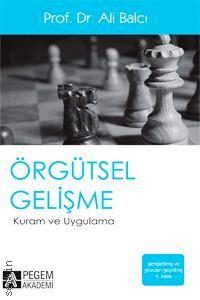 Örgütsel Gelişme (Kuram ve Uygulama) Prof. Dr. Ali Balcı  - Kitap