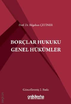 Borçlar Hukuku Genel Hükümler Prof. Dr. Bilgehan Çetiner  - Kitap