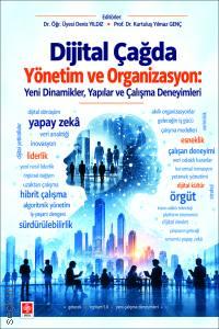Dijital Çağda Yönetim ve Organizasyon Yeni Dinamikler, Yapılar ve Çalışma Deneyimleri Prof. Dr. Kurtuluş Yılmaz Genç, Dr. Öğr. Üyesi Deniz Yıldız  - Kitap