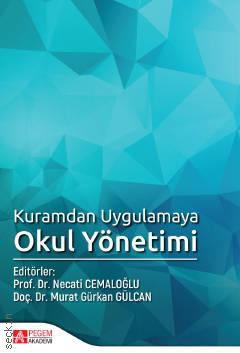 Kuramdan Uygulamaya Okul Yönetimi Prof. Dr. Necati Cemaloğlu, Doç. Dr. Murat Gürkan Gülcan  - Kitap