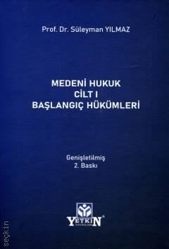 Medeni Hukuk Cilt I Başlangıç Hükümleri Süleyman Yılmaz