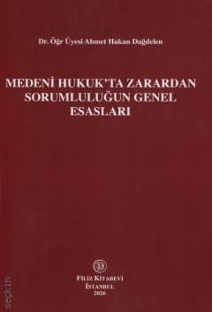 Medeni Hukuk'ta Zarardan Sorumluluğun Genel Esasları Dr. Öğr. Üyesi Ahmet Hakan Dağdelen  - Kitap