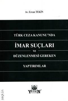 Türk Ceza Kanunu'nda İmar Suçları ve Düzenlenmesi Gereken Yaptırımlar Ercan Tekin  - Kitap