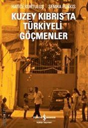 Kuzey Kıbrıs'ta Türkiyeli Göçmenler Hatice Kurtuluş, Semra Purkis  - Kitap