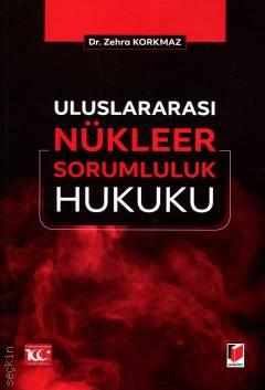 Uluslararası Nükleer Sorumluluk Hukuku Dr. Zehra Korkmaz  - Kitap