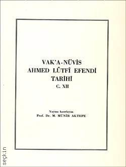 Vak'a–Nüvis Ahmet Lûtfî Efendi Tarihi Cilt:12 M. Münir Aktepe  - Kitap