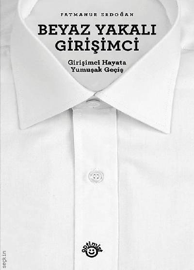 Beyaz Yakalı Girişimci Fatmanur Erdoğan  - Kitap