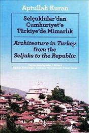 Selçuklular'dan Cumhuriyete Türkiye'de Mimarlık İngilizce – Türkçe Aptullah Kuran  - Kitap