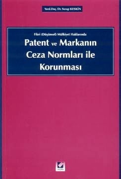 Patent ve Markanın Ceza Normları ile Korunması Serap Keskin Kiziroğlu  - Kitap