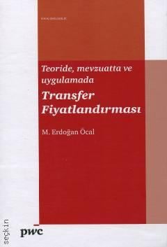Teoride, Mevzuatta ve Uygulamada Transfer Fiyatlandırması M. Erdoğan Öcal  - Kitap