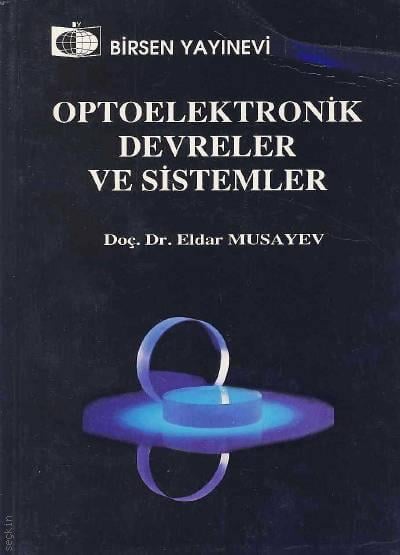 Optoelektronik Devreler ve Sistemler Doç. Dr. Eldar Musayev  - Kitap