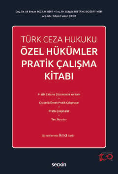 Türk Ceza Hukuku Özel Hükümler Pratik Çalışma Kitabı Doç. Dr. Ali Emrah Bozbayındır, Doç. Dr. Gülşah Bostancı Bozbayındır, Arş. Gör. Tahsin Furkan Çiçek  - Kitap