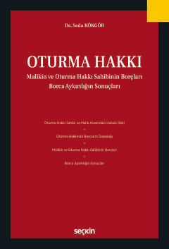 Oturma Hakkı Malikin ve Oturma Hakkı Sahibinin Borçları Borca Aykırılığın Sonuçları Dr. Seda Kökgör  - Kitap