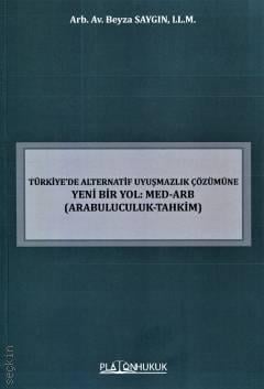 Türkiye'de Alternatif Uyuşmazlık Çözümüne Yeni Bir Yol: Med–Arb Beyza Saygın